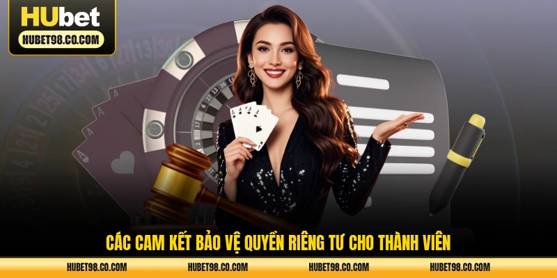 Các cam kết bảo vệ quyền riêng tư cho thành viên
